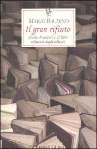 Il gran rifiuto. Storie di autori e di libri rifiutati dagli editori - Mario Baudino - copertina