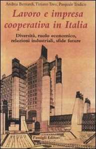 Image of Lavoro e impresa cooperativa in Italia. Diversità, ruolo economico, relazioni industriali, sfide future