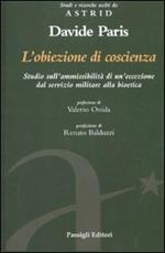 L' obiezione di coscienza. Studio sull'ammissibilità di un'eccezione dal servizio militare alla bioetica