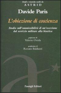 L' obiezione di coscienza. Studio sull'ammissibilità di un'eccezione dal servizio militare alla bioetica - Davide Paris - copertina