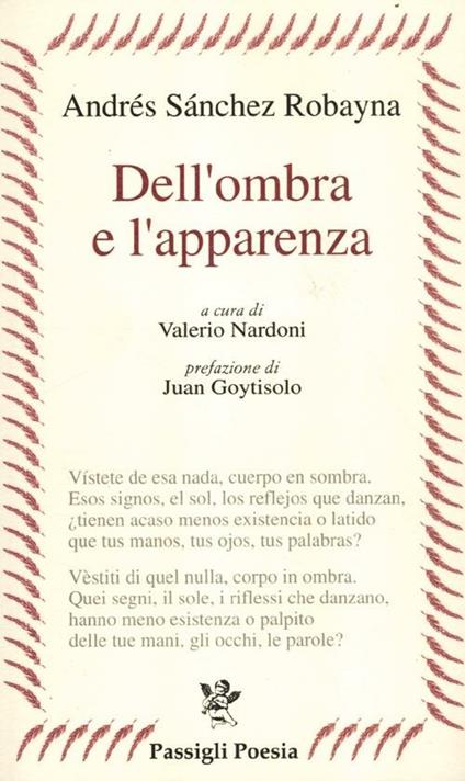 Dell'ombra e l'apparenza. Testo spagnolo a fronte - Andrés Sánchez Robayna - copertina