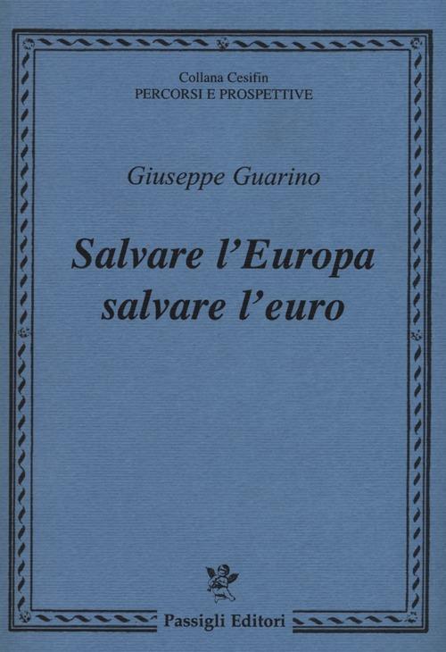 Salvare l'Europa salvare l'euro - Giuseppe Guarino - copertina