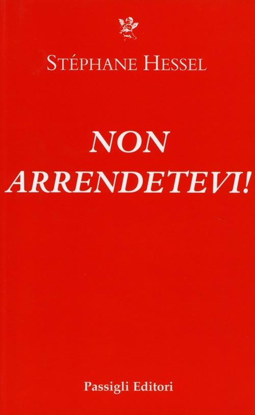 Non arrendetevi! - Stéphane Hessel,Lluìs Urìa - copertina