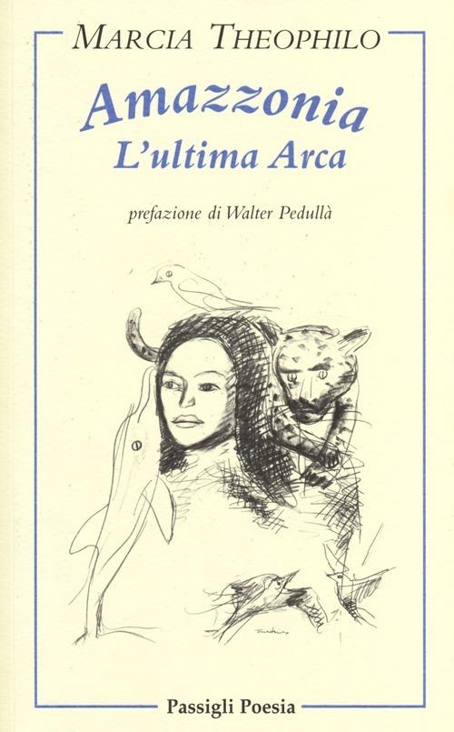 Amazzonia l'ultima arca. Testo portoghese a fronte - Márcia Theóphilo - copertina