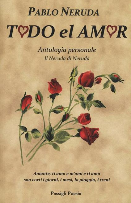 Todo el amor. Antologia personale. Il Neruda di Neruda. Testo spagnolo a fronte - Pablo Neruda - copertina