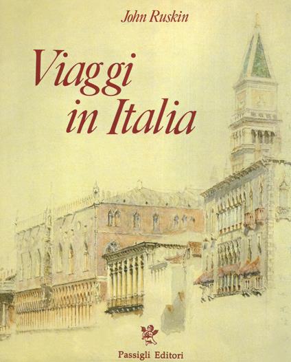 Viaggi in Italia. 1840-1845. Ediz. a colori - John Ruskin - copertina