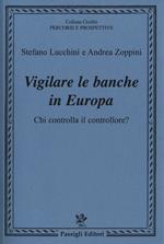 Vigilare le banche in Europa. Chi controlla il controllore?