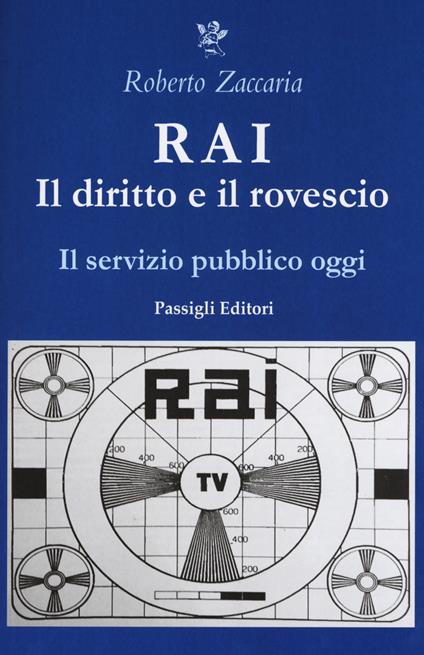 RAI. Il diritto e il rovescio. Il servizio pubblico oggi - Roberto Zaccaria - copertina