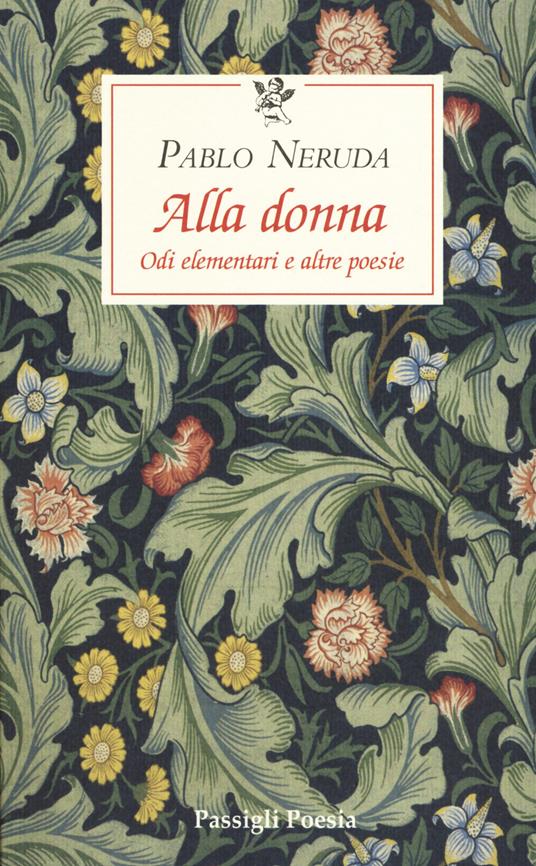 Alla donna. Odi elementari e altre poesie. Testo originale a fronte - Pablo Neruda - copertina