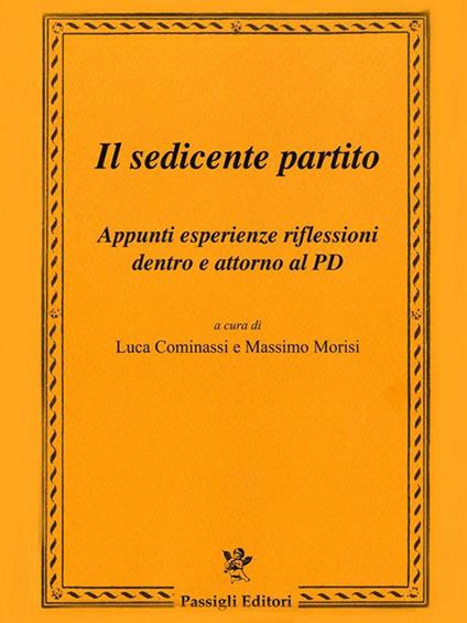 Il sedicente partito. Appunti esperienze riflessioni dentro e attorno al PD - Luca Cominassi,Massimo Morisi - ebook