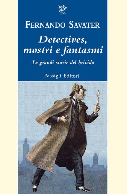 Detectives, mostri e fantasmi. Le grandi storie del brivido - Fernando Savater - copertina