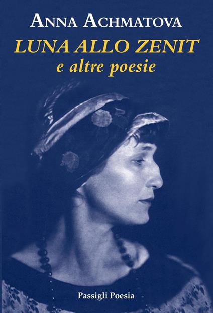 Luna allo zenith. Testo russo a fronte - Anna Achmàtova - copertina