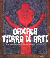 Oaxaca. Tierra de arte. Uno sguardo sull'arte contemporanea messicana - 3