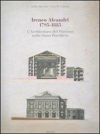 Ireneo Aleandri 1795-1885. L'architettura del purismo nello Stato pontificio. Ediz. illustrata - Fabio Mariano,Luca Maria Cristini - 2