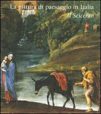 La pittura di paesaggio in Italia. Il Seicento - L. Trezzani - Libro -  Mondadori Electa - | IBS