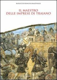 Il maestro delle imprese di Traiano - Ranuccio Bianchi Bandinelli - copertina