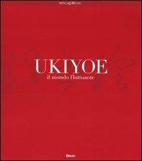 Ukiyoe. Il mondo fluttuante. Catalogo della mostra (Milano, 7 febbraio-30 maggio 2004) - copertina