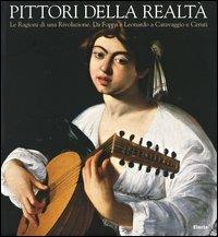 Pittori della realtà. Le ragioni di una rivoluzione. Da Foppa e Leonardo a Caravaggio e Ceruti. Catalogo della mostra (Cremona-New York 2004) - copertina