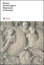 Museo archeologico nazionale di Venezia. Catalogo. Ediz. illustrata