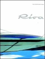 Riva. Un nome un progetto. Ediz. illustrata