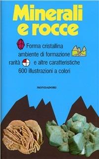 Minerali e rocce. Ediz. illustrata - Annibale Mottana,Rodolfo Crespi,Giuseppe liborio - copertina