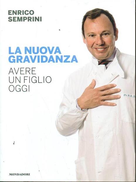 La nuova gravidanza. Avere un figlio oggi - Enrico Semprini - 4