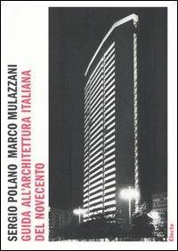 Guida all'architettura italiana del Novecento - Sergio Polano,Marco Mulazzani - copertina