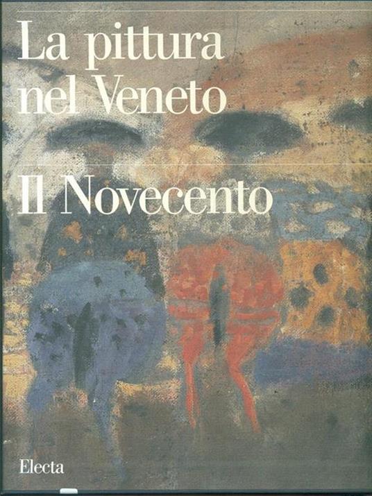 La pittura nel Veneto. Il Novecento. Ediz. illustrata. Vol. 1 - copertina