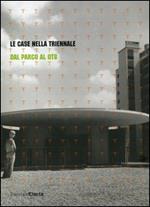 Le case nella Triennale. Dal parco al QT8. Catalogo della mostra (Milano, 19 maggio-24 luglio 2005)