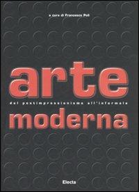 Arte moderna. Dal Postimpressionismo all'Informale - F. Poli - Libro -  Mondadori Electa - Arte contemporanea | IBS