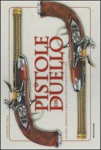 Pistole da duello. Storie, modelli e regole del codice d'onore. Ediz. illustrata - Adriano Sala - copertina