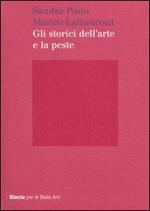 Gli storici dell'arte e la peste. Ediz. illustrata