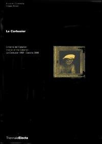 Le Corbusier. L'interno del Cabanon. Le Corbusier 1952-Cassina 2006. Catalogo della mostra (Milano, 5 aprile-6 giugno 2006). Ediz. italiana e inglese - copertina