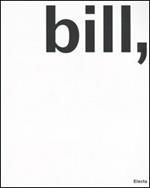 Max Bill, pittore, scultore, architetto, designer. Catalogo della mostra (Milano, 29 aprile-25 giugno 2006). Ediz. illustrata