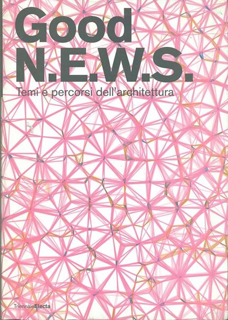 Good N.E.W.S. Temi e percorsi dell'architettura. Catalogo della mostra (Milano, 16 maggio-20 agosto 2006) - 3