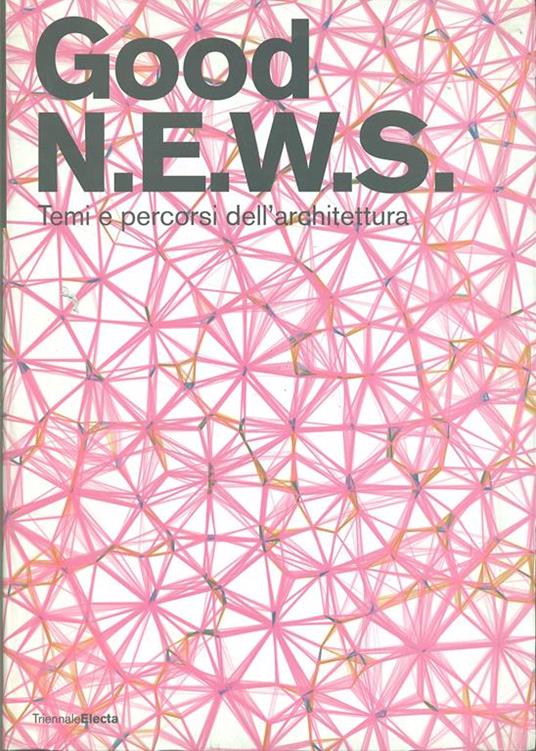 Good N.E.W.S. Temi e percorsi dell'architettura. Catalogo della mostra (Milano, 16 maggio-20 agosto 2006) - 4