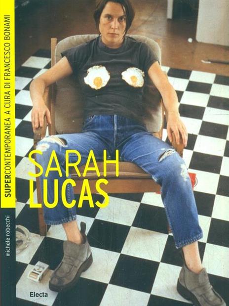 Sarah Lucas - Michele Robecchi - 2