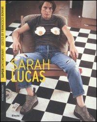 Sarah Lucas. Ediz. inglese - Michele Robecchi - 2