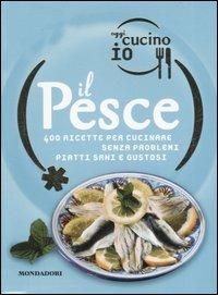 Oggi cucino io. Il pesce. 400 gustose ricette per cucinare senza problemi piatti di successo. Ediz. illustrata - Miriam Ferrari - copertina