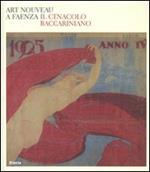 Art nouveau a Faenza. Il Cenacolo baccariniano. Catalogo della mostra (Faenza, 24 febbraio-27 maggio 2007)