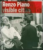 Renzo Piano building workshop. Visible Cities. Catalogo della mostra (Milano, 22 maggio-16 settembre 2007)