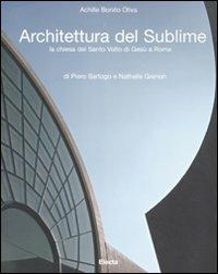 Architettura del sublime. La chiesa del santo Volto di Gesù a Roma di Piero Sartogo e Nathalie Grenon. Ediz. italiana e inglese - Achille Bonito Oliva - copertina