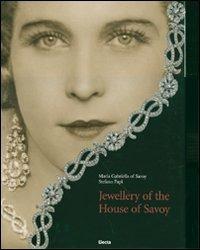 Jewellery of the House of Savoy - Maria Gabriella di Savoia,Stefano Papi - copertina