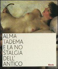 Alma Tadema e la nostalgia dell'antico. Catalogo della mostra (Napoli, 19 ottobre 2007-31 marzo 2008) - copertina