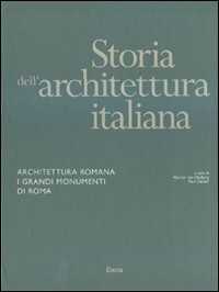Image of Storia dell'architettura italiana. Architettura romana. I grandi monumenti di Roma