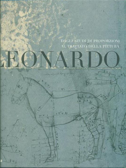 Leonardo. Dagli studi di proporzioni al trattato della pittura. Catalogo della mostra (Milano, 7 dicembre 2007-2 marzo 2008) - 3