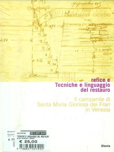 Tecniche e linguaggio del restauro. Il campanile di Santa Maria Gloriosa dei Frari in Venezia. Conoscenza, consolidamento, restauro - 2