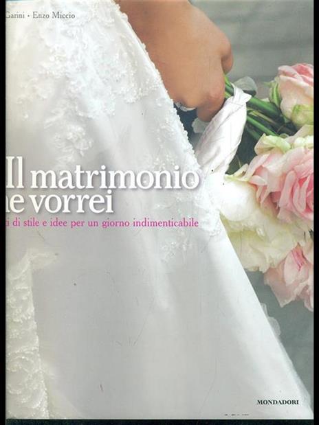 Il matrimonio che vorrei. Progetti di stile e idee per un giorno indimenticabile. Ediz. illustrata - Enzo Miccio,Angelo Garini - 4