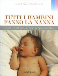 Tutti i bambini fanno la nanna. I consigli e i metodi naturali per aiutare tuo figlio a dormire bene. Ediz. illustrata - Annette Kast-Zahn,Hartmut Morgenroth - copertina