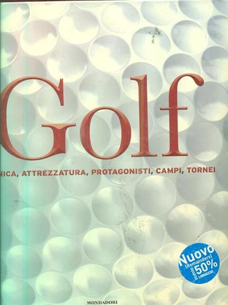 Golf. Tecnica, attrezzatura, protagonisti, campi, tornei. Ediz. illustrata - 5